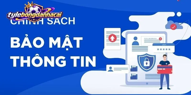 Tổng quan về Chính Sách Bảo Mật tại Bongdanhacai