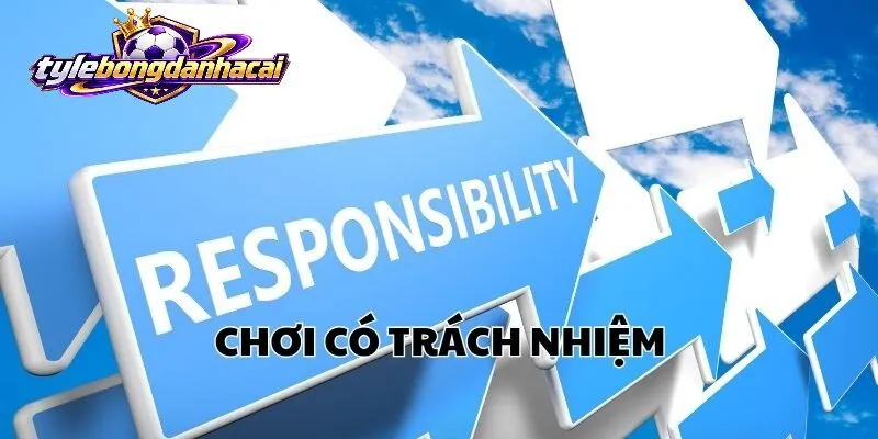 Nguyên tắc Chơi Có Trách Nhiệm tại Bongdanhacai